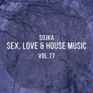 SOJKA   SEX, LOVE & HOUSE MUSIC VOL.77 (16.02.2021)