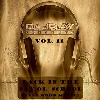 Dj JPlay Presents: Back In The Day Ol' School #11 (Feel Good Music)