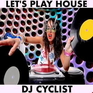 DJ Cyclist   Let's Play House