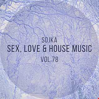 SOJKA   SEX, LOVE & HOUSE MUSIC VOL.78 (23.02.2021)