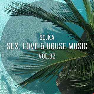 SOJKA   SEX, LOVE & HOUSE MUSIC VOL.82 (09.09.2021)