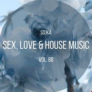 SOJKA   SEX, LOVE & HOUSE MUSIC VOL.88 (25.01.2022)