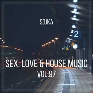 SOJKA   SEX, LOVE & HOUSE MUSIC VOL.97 (01.04.2022)