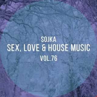 SOJKA   SEX, LOVE & HOUSE MUSIC VOL.76 (09.02.2021)