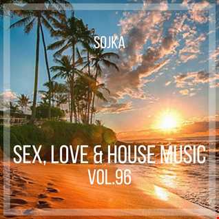 SOJKA   SEX, LOVE & HOUSE MUSIC VOL.96 (25.03.2022)
