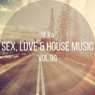 SOJKA   SEX, LOVE & HOUSE MUSIC VOL.90 (11.02.2022)