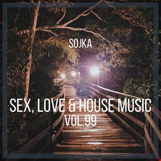 SOJKA   SEX, LOVE & HOUSE MUSIC VOL.99 (15.04.2022)