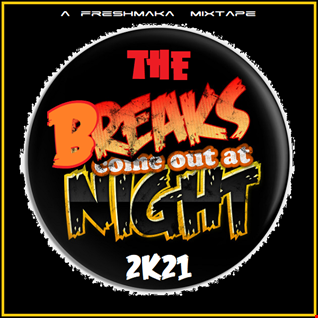 The Breaks Come Out At Night 2K21