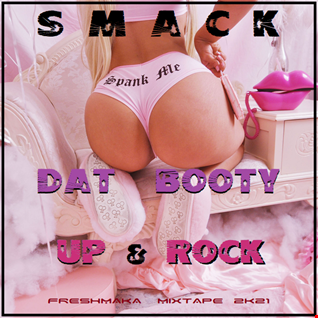 Smack Dat Booty Up & Rock 2K21