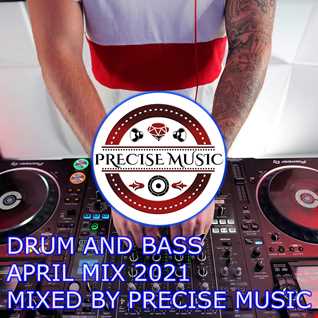 DRUM AND BASS APRIL MIX 2021 MIXED BY PRECISE MUSIC