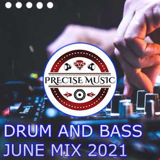 DRUM AND BASS JUNE MIX 2021 MIXED BY PRECISE MUSIC