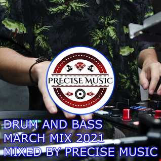 DRUM AND BASS MARCH MIX 2021 MIXED BY PRECISE MUSIC