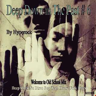 Dj Hyperock Deep Down in The Past # 6 [DeepHouse Rock]
