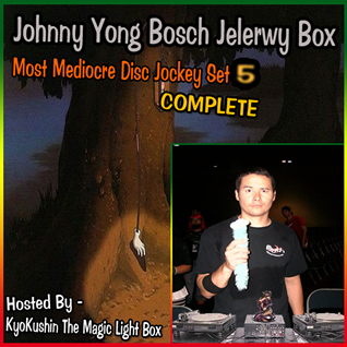 Johnny Yong Bosh Jewlery Box - Most Mediocre Disc Jockey Set Complete (By MagicLightBox)