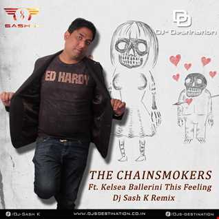 The Chainsmokers Feat. Kelsea Ballrini - This Feeling (Dj Sash K Remix)