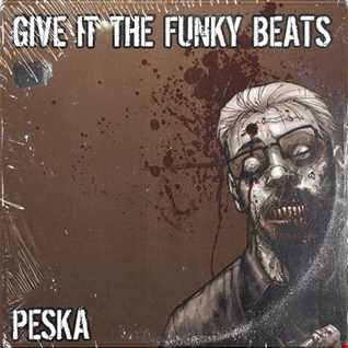 Peska   Give It The Funky Beats
