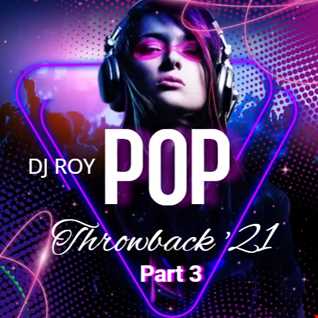 2022 Dj Roy Pop Throwback '21 Prt 3