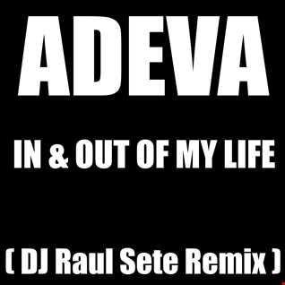ADEVA - IN AND OUT OF MY LIFE  (DJ Raul Sete 2021 Prv ReMix)