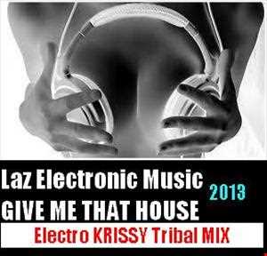 Give Me That House Music (Electro Krissy Tribal Mix)