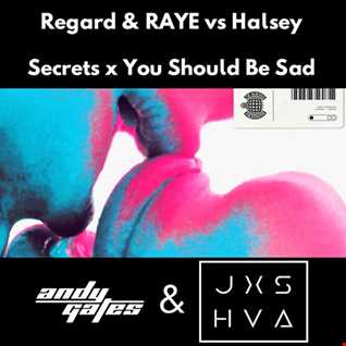 Regard & RAYE Vs Halsey - Secrets x You Should Be Sad (Andy Gates & JXSHVA Mashup)