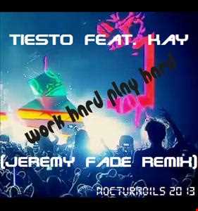 Work Hard Play Hard (Jeremy Fade Remix)