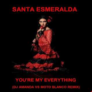 SANTA ESMERALDA   YOU'RE MY EVERYTHING 2021 (DJ AMANDA VS MOTO BLANCO REMIX)