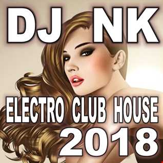 DJ NK - Electro Club House 2018