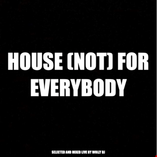 House (not) for Everybody