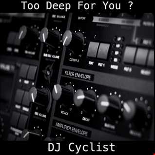 DJ Cyclist   Too Deep For You (New)