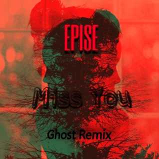 Epise-I Miss you (Ghost Remix 2018) melbourne bounce