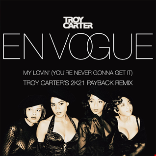 En Vogue ‎– My Lovin' (Troy Carter's 2K21 Payback Remix)