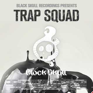Black Skull Recordings Presents #038 Trap Squad