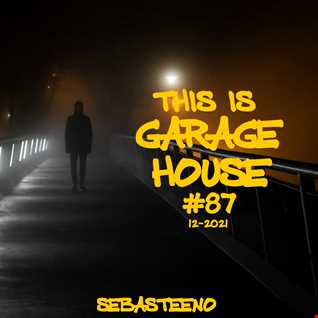 This Is GARAGE HOUSE 87   'I Think Youll Like This One.......'   12 2021