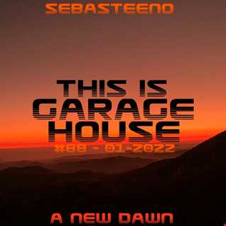This Is GARAGE HOUSE 88   'A New Dawn........' 01 2022