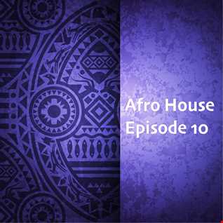// Afro House Mixshow 2021 - Episode 10 //