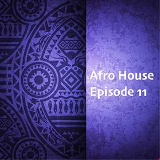 // Afro House Mixshow 2021 - Episode 11 //