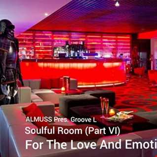 ALMUSS Pres. Groove L - Soulful House Room (Part VI) (For The Love And Emotions)