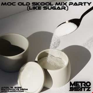 MOC Old Skool Mix Party (Like Sugar)(Aired On MOCRadio 4-16-22)