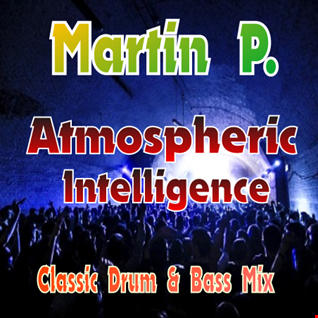 MARTIN P.   ATMOSPHERIC INTELLIGENCE – VOL. 1   CLASSIC D&B MIX