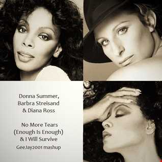 Donna Summer, Barbra Streisand & Diana Ross - No More Tears & I Will Survive - GeeJay2001 mashup