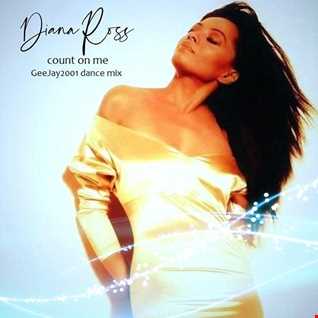 Diana Ross - Count On Me - GeeJay2001 dance mix