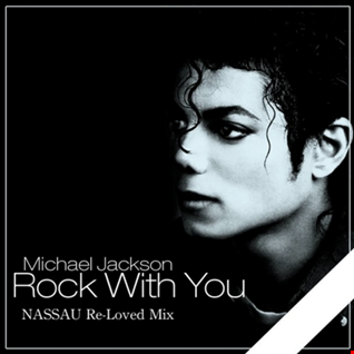 Michael Jackson   Rock With You (NASSAU Re Loved Mix)