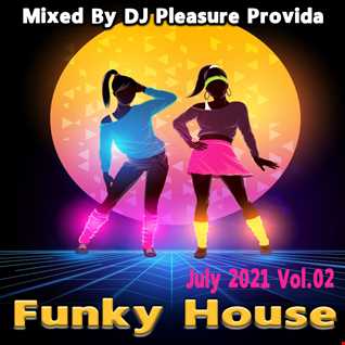 Pleasure Provida - Funky House July 2021 Vol.02