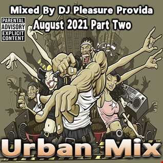 Pleasure Provida - Urban Mix August 2021 Part Two
