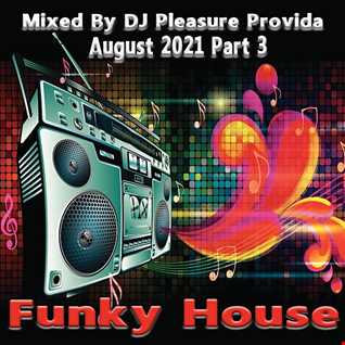 Pleasure Provida _Funky House August 2021 Part three