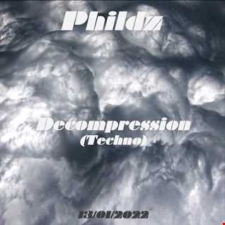 Phildz   Decompression (Techno 13 01 2022)