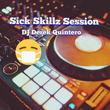 Dj Derek Quintero - Sick Skillz Session Mix1