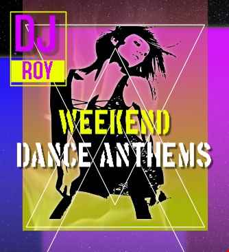 2021 Dj Roy Weekend Dance Anthems