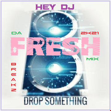 Hey DJ, Drop Something 2K21