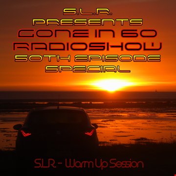 GONE IN 60 RADIO #050 - 01. S.L.R. Warm Up Session